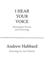 I Hear Your Voice: Minimalist Poems and Drawings 0996624368 Book Cover