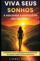 Viva seus sonhos: a agilidade a serviço do seu sucesso!: O Poder da Lei da Atração e do Scrum para Alcançar Todos os Seus Objetivos (Portuguese Edition) B0FSD8XQ3X Book Cover