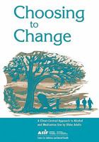 Choosing to Change: A Client-Centred Approach to Alcohol and Medication Use by Older Adults 0888687710 Book Cover