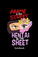 Anime In The Street Hentai In The Sheet Notebook: Lined journal for anime, waifu, otaku, weeaboo and manga fans - paperback, diary gift for men, women and children 1095013602 Book Cover