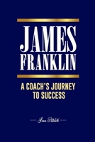 JAMES FRANKLIN: A COACH’S JOURNEY TO SUCCESS B0F1T76F8T Book Cover