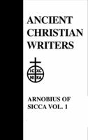 07. Arnobius of Sicca , Vol. 1: The Case Against the Pagans (Ancient Christian Writers) 1490461426 Book Cover