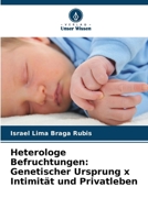 Heterologe Befruchtungen: Genetischer Ursprung x Intimität und Privatleben (German Edition) 6208060192 Book Cover