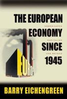 The European Economy since 1945: Coordinated Capitalism and Beyond (Princeton Economic History of the Western World) 0691138486 Book Cover