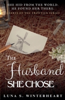 The Husband She Chose (Hearts of the Frontier) B0GY1Y91TN Book Cover