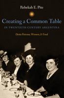 Creating a Common Table in Twentieth-Century Argentina: Do�a Petrona, Women, and Food 1469606909 Book Cover