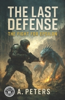 The Last Defense: The Fight for Epsilon B0DY4WFQV3 Book Cover