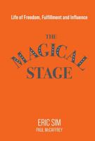 The Magical Stage: Life of Freedom, Fulfillment and Influence 9819842611 Book Cover