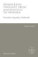 Democratic Thought from Machiavelli to Spinoza: Freedom, Equality, Multitude 139953050X Book Cover