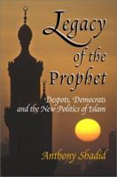 Legacy of the Prophet: Despots, Democrats, and the New Politics of Islam 0813340187 Book Cover