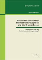 Morbiditätsorientierter Risikostrukturausgleich und die Krankenkasse: Beeinflussbar über die Krankenhausabrechnungsprüfung? 3955490572 Book Cover