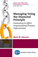 Managing Using the Diamond Principle: Innovating to Effect Organizational Process Improvement 1947843788 Book Cover