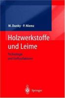 Holzwerkstoffe und Leime: Technologie und Einflussfaktoren 3540429808 Book Cover