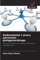 Zadowolenie z pracy personelu pielegniarskiego (Polish Edition) 6209562191 Book Cover