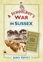 A Schoolboy's War in Sussex 0752455184 Book Cover