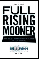 Full Rising Mooner: The Most Inappropriate Man in the World 1456339869 Book Cover