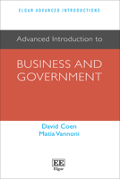 Advanced Introduction to Business and Government (Elgar Advanced Introductions series) 1789905389 Book Cover