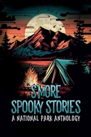 S'more Spooky Stories: A National Park Anthology 1958109843 Book Cover