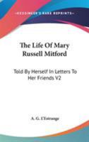 The Life of Mary Russell Mitford: Told by Herself in Letters to Her Friends V1 1162962453 Book Cover