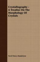 Crystallography, a Treatise on the Morphology of Crystals 1017690723 Book Cover