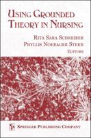 Using Grounded Theory in Nursing 0826114067 Book Cover