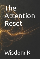 The Attention Reset B0H7YTMBRF Book Cover