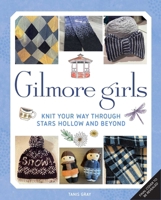 Gilmore Girls: The Official Knitting Book B0CTYGXR12 Book Cover