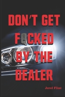 Don't Get F*cked By The Dealer 0998137952 Book Cover