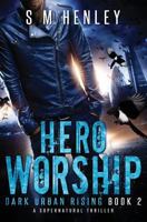 Hero Worship: A Supernatural Thriller 1999528417 Book Cover
