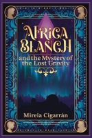 Africa Blanch and the Mystery of the Lost Gravity: (Book 1) A Magical Time Travel Adventure for Tweens & Teens Who Love Science, Mystery, and Fantasy — Perfect for Curious Readers Aged 10 and Up 840971163X Book Cover