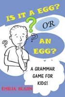 Is It a Egg or an Egg?: A Grammar Game for Kids: Grammar the Definite Article Workbook Guide Activity for Kids Ages 6-12 B08B38B4P6 Book Cover