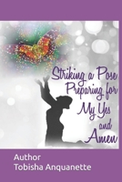 Striking A Pose: Preparing for My Yes and Amen 1726440583 Book Cover