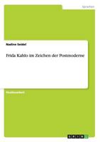 Frida Kahlo Im Zeichen Der Postmoderne 363895062X Book Cover