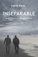 Inseparable: An Alcatraz Escape Adventure 1955065403 Book Cover