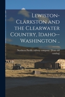 Lewiston-Clarkston and the Clearwater Country, Idaho--Washington .. 1016224842 Book Cover