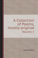 A Collection Of Poems: Mostly Original, Volume 3 1174776269 Book Cover