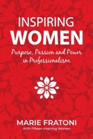 Inspiring Women: Purpose, Passion and Power in Professionalism 1961757176 Book Cover