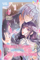 The Person I Loved Asked Me to Die in My Sister's Stead, Volume 4 1427882606 Book Cover