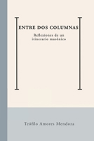 Entre dos Columnas: Reflexiones de un itinerario masónico (Spanish Edition) 8409843641 Book Cover