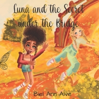 Luna and the secret under the bridge (Luna The Fairy) B0H17WNT8N Book Cover