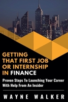 Getting That First Job or Internship In Finance 1393951791 Book Cover