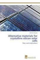 Alternative materials for crystalline silicon solar cells: Risks and implications 3838131622 Book Cover