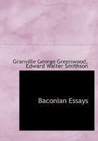 Baconian Essays: With An Introduction, Two Essays, And Final Note By Sir George Greenwood 9354543707 Book Cover