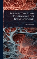 Zur Anatomie und Physiologie des Beckenorgane. (German Edition) 1024937976 Book Cover