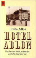 Hotel Adlon. Das Berliner Hotel, in dem die große Welt zu Gast war. 3453009266 Book Cover