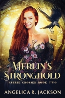 Merlin's Stronghold (Faerie Crossed Book 2) 0998721441 Book Cover