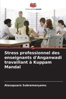 Stress professionnel des enseignants d'Anganwadi travaillant à Kuppam Mandal (French Edition) 6208608058 Book Cover