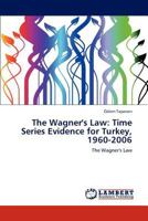 The Wagner's Law: Time Series Evidence for Turkey, 1960-2006 3848428121 Book Cover