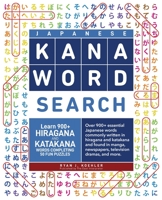 Japanese Kana Word Search: Learn 900+ Hiragana and Katakana Words Completing 50 Fun Puzzles 1736308858 Book Cover