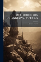 Der Prolog Des Johannesevangeliums (1902) 1141821788 Book Cover